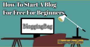 Read more about the article How To Start A Blog For Free For Beginners: A Comprehensive Guide